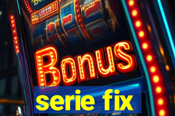 serie fix